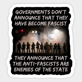 Governments Don't Announce That They Have Become Fascist Sticker